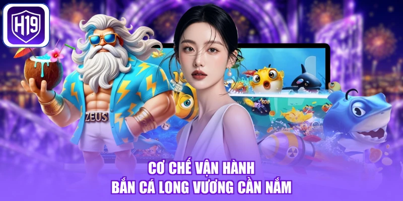 Cơ chế vận hành bắn cá Long Vương cần nắm
